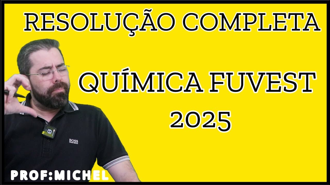 Thumbnail: QUÍMICA FUVEST 2025 RESOLUÇÃO COMPLETA