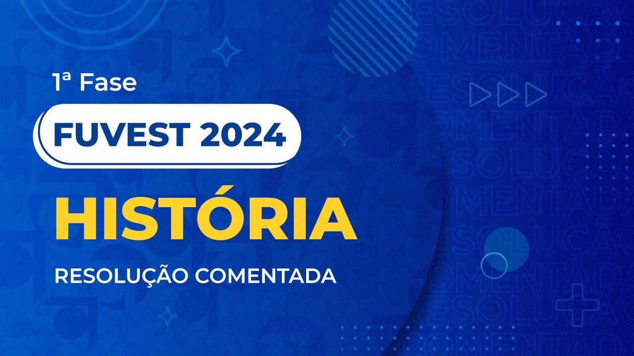 Thumbnail: Resolução Comentada da FUVEST 2024 - 1ª Fase - História