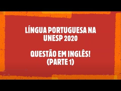 Thumbnail da aula: INGLÊS na UNESP 2020