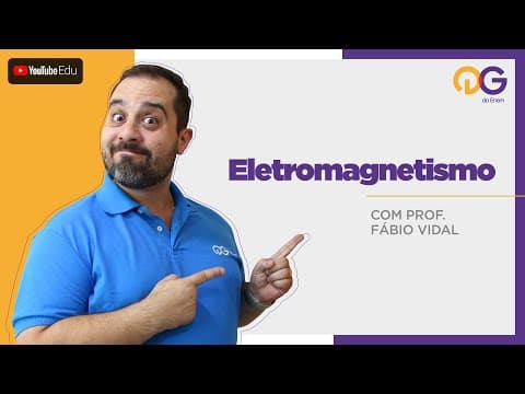 Thumbnail da aula: Eletromagnetismo - Física com o Prof. Fábio Vidal