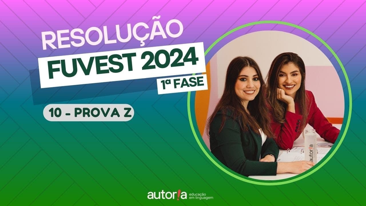 Thumbnail: Resolução FUVEST 2024 (1ª fase) - Autoria Linguagem - Questão 10 | Linguagens, prova Z