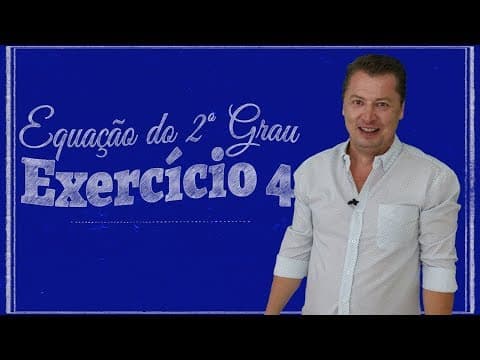 Thumbnail da aula: Equação do 2º grau - Exercício 04