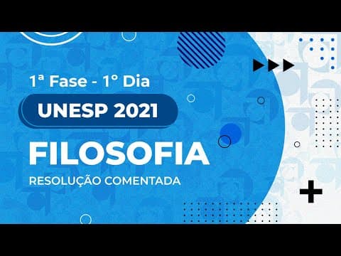 Thumbnail da aula: Resolução Comentada - UNESP 2021 - 1ª fase - 1º dia - Filosofia (Prova I)