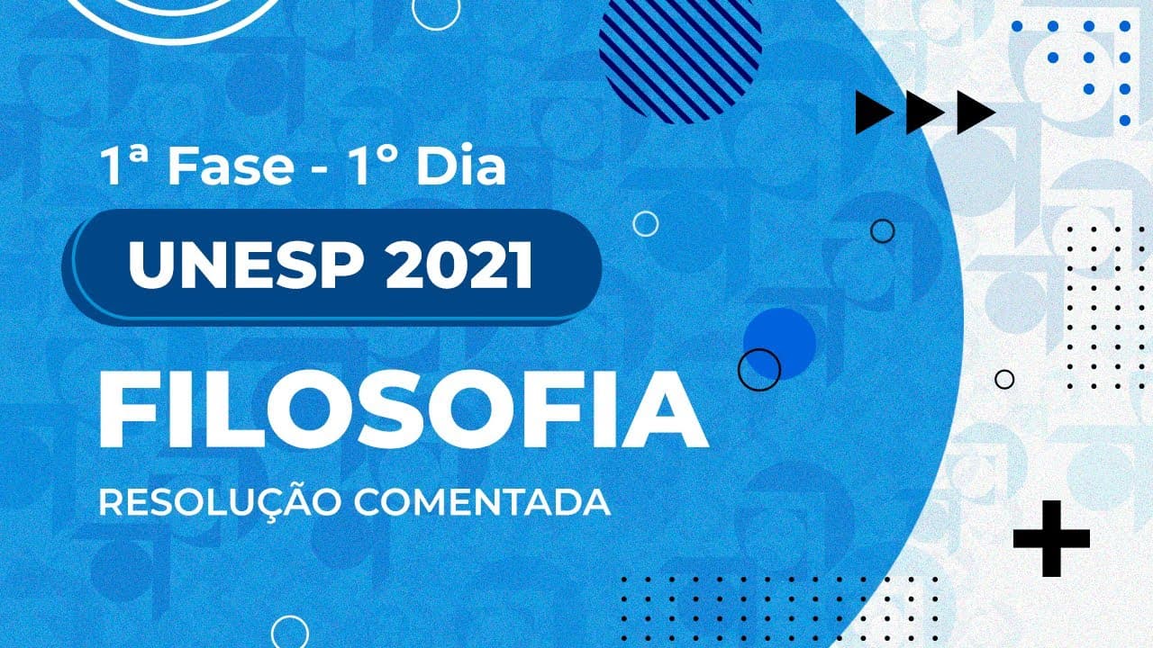 Thumbnail: Resolução Comentada - UNESP 2021 - 1ª fase - 1º dia - Filosofia (Prova I)