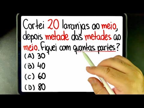 Thumbnail da aula: 🔥 RACIOCÍNIO LÓGICO: Laranjas cortadas AO MEIO e a METADE DAS METADES! Você consegue resolver?