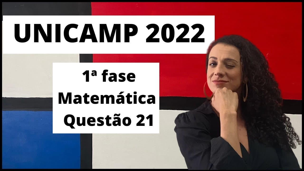 Thumbnail: Unicamp 2022 - 1ª fase - Matemática - Questão 21