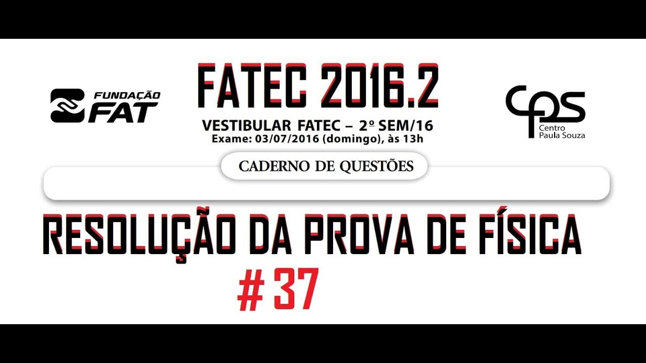 Thumbnail: Resolução da prova de FÍSICA – FATEC – 2016/2 – Questão:37.