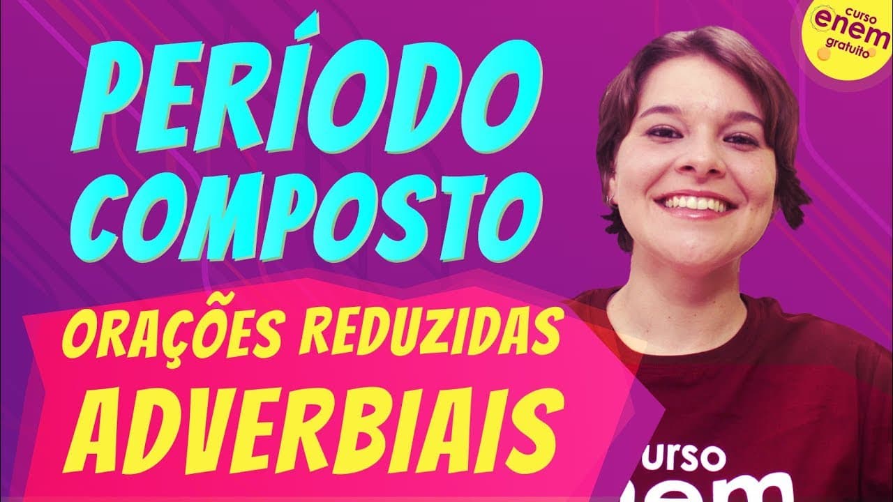 Thumbnail: ORAÇÕES REDUZIDAS ADVERBIAIS (Período Composto) | Resumo de Gramática para o Enem