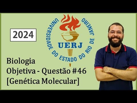 Thumbnail da aula: UERJ - 2024 - Biologia - Questão 46 - Genética Molecular