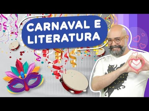 Thumbnail da aula: Carnaval e Literatura | O encontro entre Folia, Prosa e Poesia