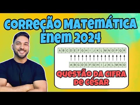 Thumbnail da aula: CORREÇÃO ENEM 2024 - MATEMÁTICA | A criptografia refere-se à construção e análise de protocolos...