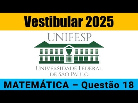 Thumbnail da aula: Resolução UNIFESP 2025 - Matemática – Questão 18