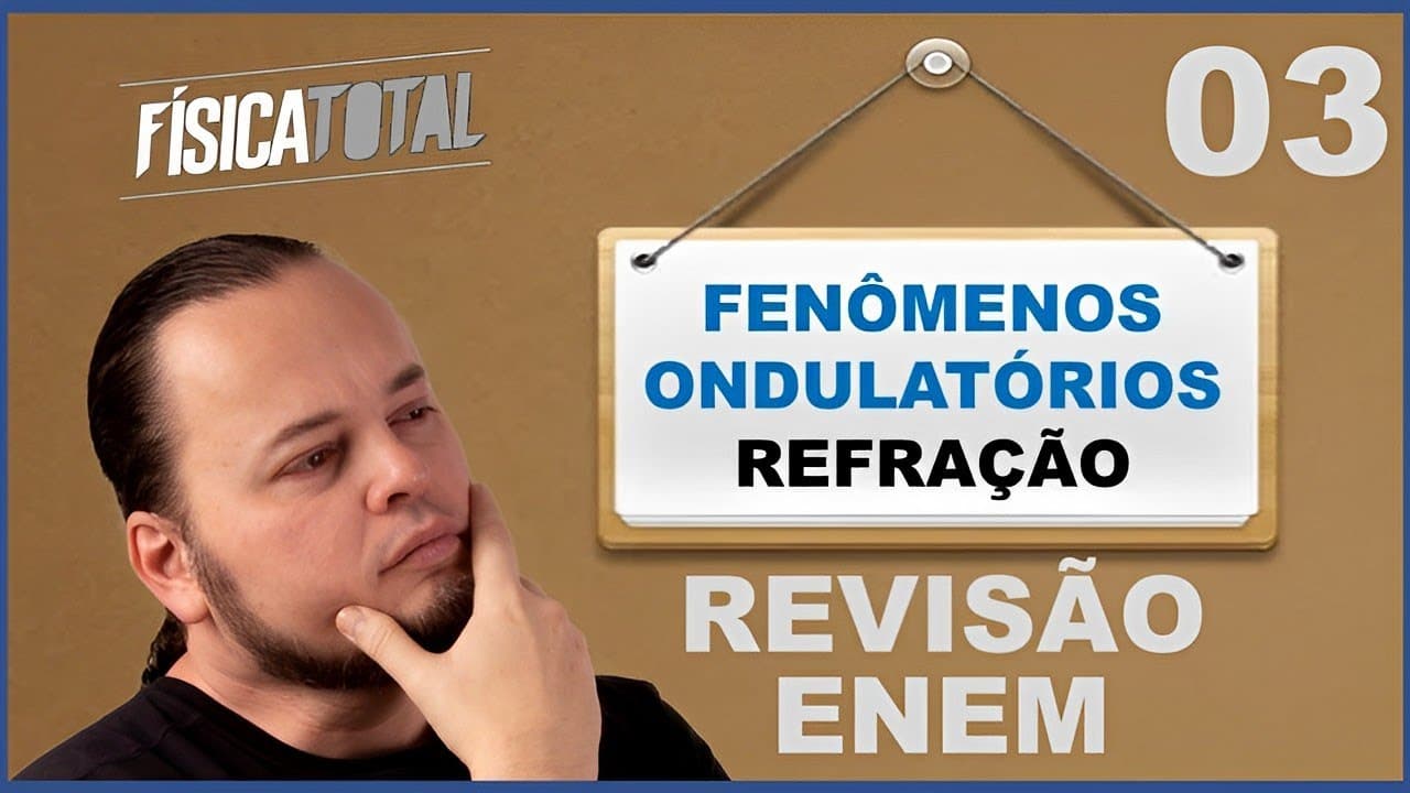 Thumbnail: REFRAÇÃO | FENÔMENOS ONDULATÓRIOS | Revisão ENEM Ep 03 de 20