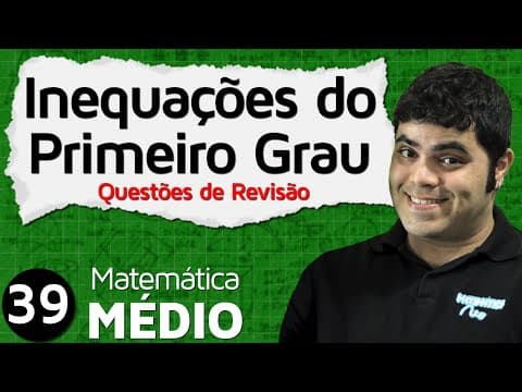 Thumbnail da aula: Inequação do Primeiro Grau - Questões de Revisão Comentadas (Aula 6 de 6) | MEM #39