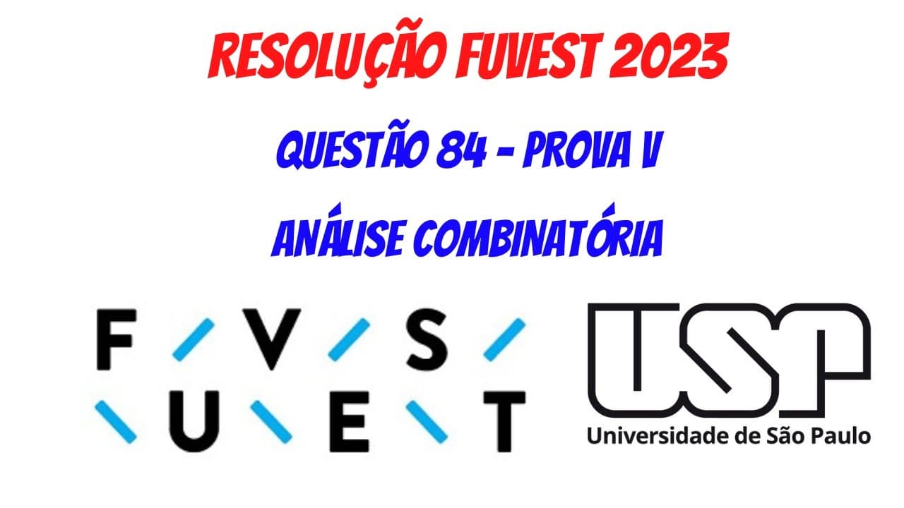 Thumbnail: CORREÇÃO FUVEST 2023 QUESTÃO 84 PROVA (PROVA V)