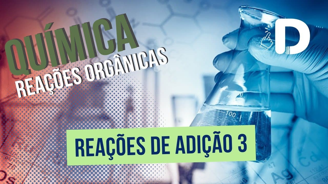 Thumbnail: Reações de Adição Parte 3 - Reações Orgânicas - Química Orgânica - Preparatório Enem