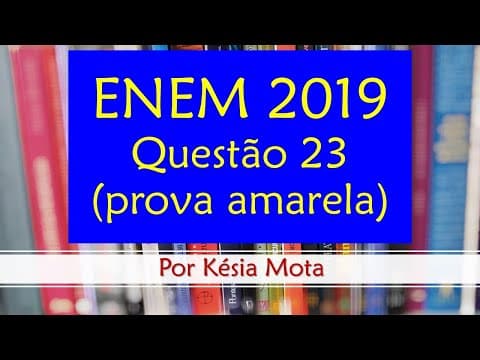 Thumbnail da aula: Questão 23 do ENEM 2019 (prova amarela)