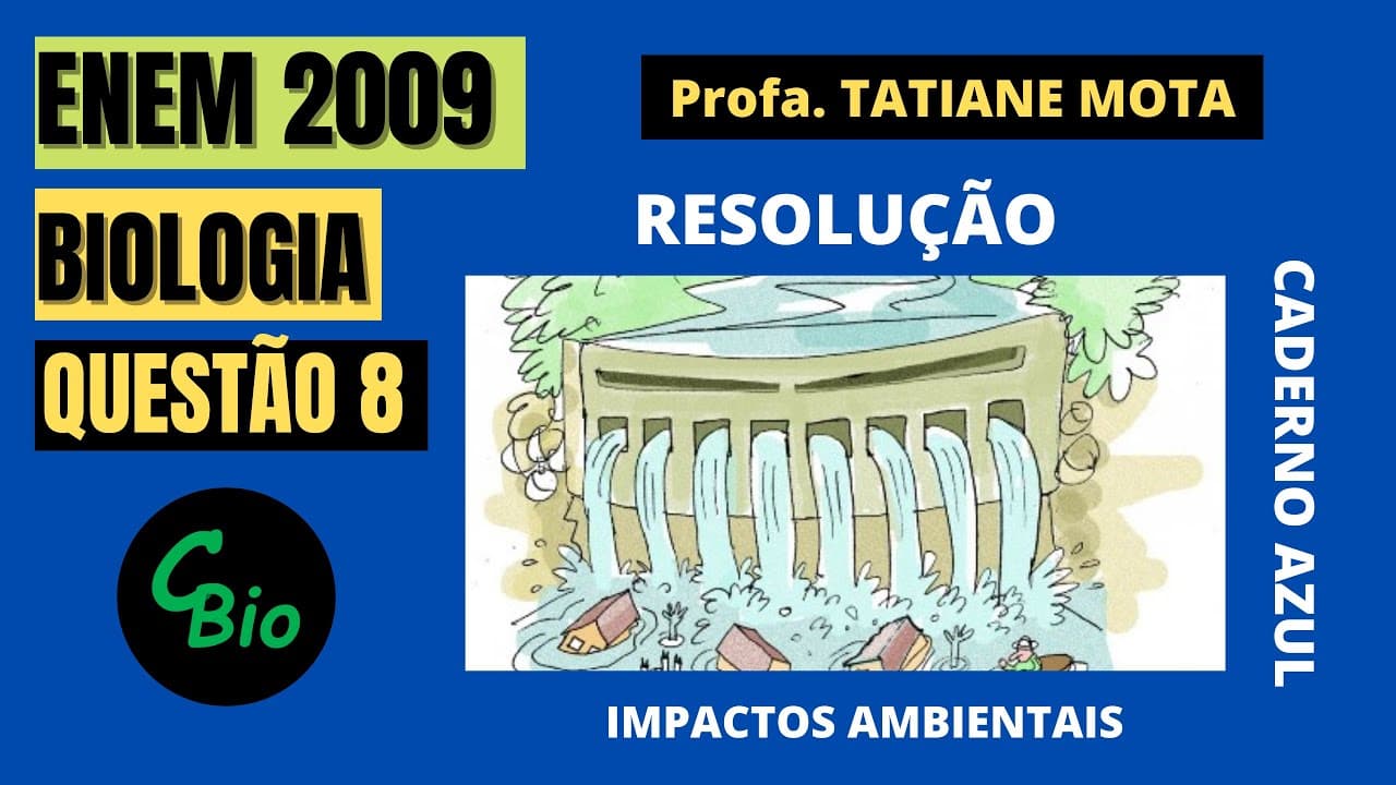 Thumbnail: ✅[ENEM 2009] # BIOLOGIA # QUESTÃO 8 – IMPACTOS AMBIENTAIS E USINAS HIDRELÉTRICAS - A economia ..