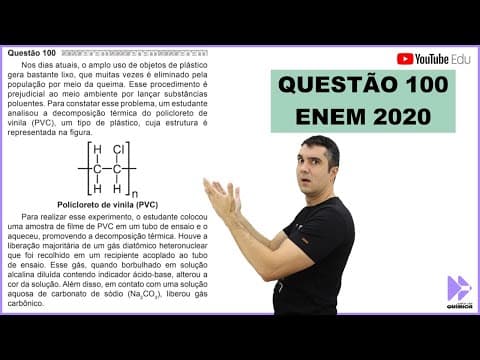 Thumbnail da aula: QUÍMICA ENEM 2020! "Nos dias atuais, o amplo uso de objetos de plástico gera bastante lixo..."