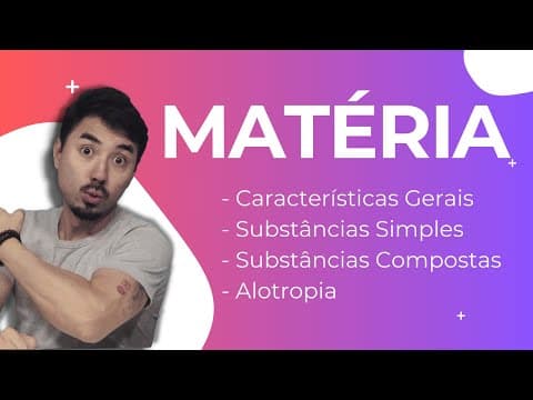 Thumbnail da aula: Características Gerais da Matéria | Sustâncias Simples e Compostas