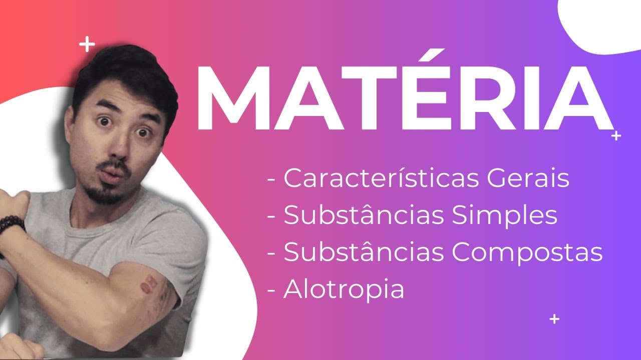Thumbnail: Características Gerais da Matéria | Sustâncias Simples e Compostas