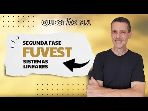 Thumbnail da aula: VESTIBULAR FUVEST 2025 - 2A FASE - QUESTÃO 1 - SISTEMAS LINEARES #fuvest #discursivas #2afase