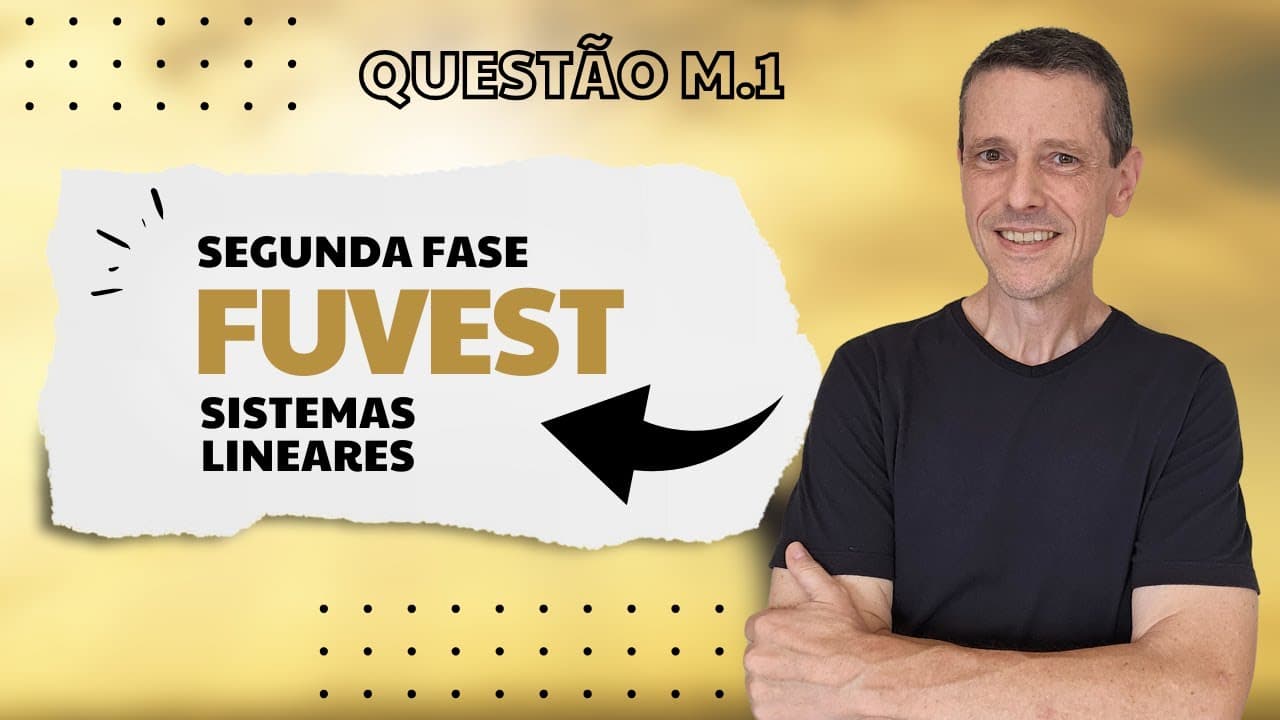 Thumbnail: VESTIBULAR FUVEST 2025 - 2A FASE - QUESTÃO 1 - SISTEMAS LINEARES #fuvest #discursivas #2afase