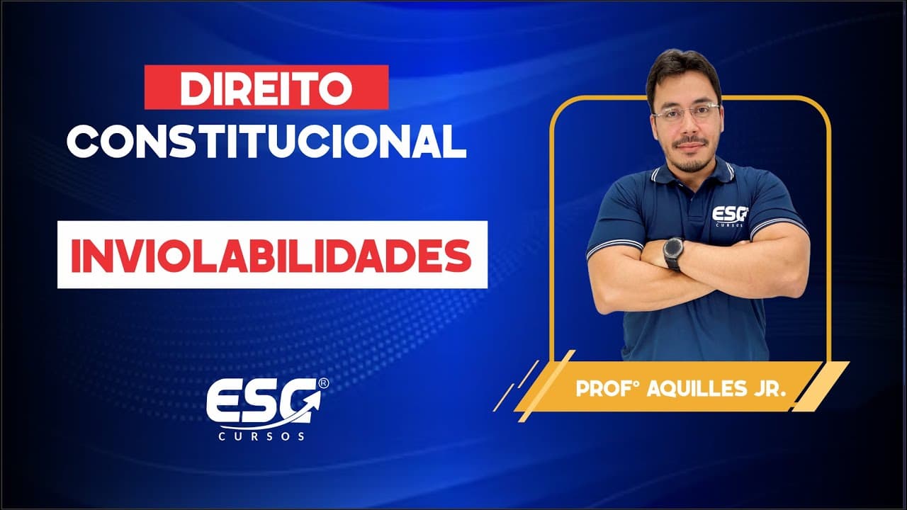 Thumbnail: DIREITO CONSTITUCIONAL - INVIOLABILIDADES   | AQUILLES JR. - ESC CURSOS