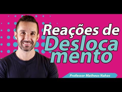 Thumbnail da aula: Aula 4 - Reações de Deslocamento (Simples Troca)