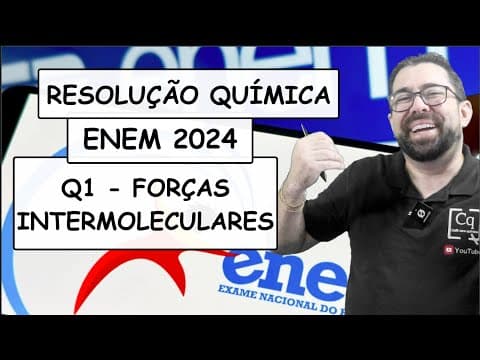 Thumbnail da aula: RESOLUÇÃO ENEM 2023 - QUÍMICA - Q1 FORÇAS INTERMOLECULARES