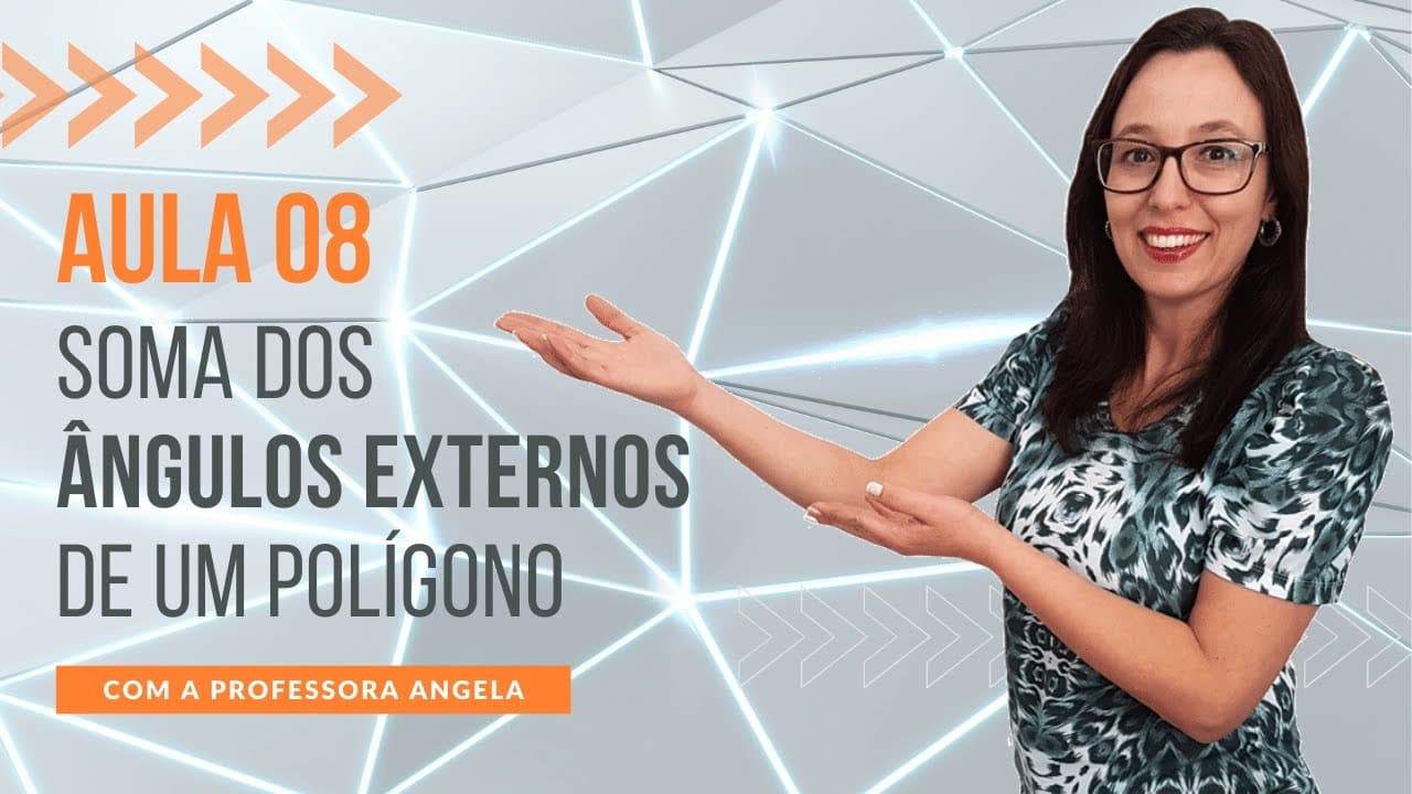 Thumbnail: Soma dos Ângulos Externos de um Polígono Convexo - AULA 8 - Curso de Polígonos - Professora Angela