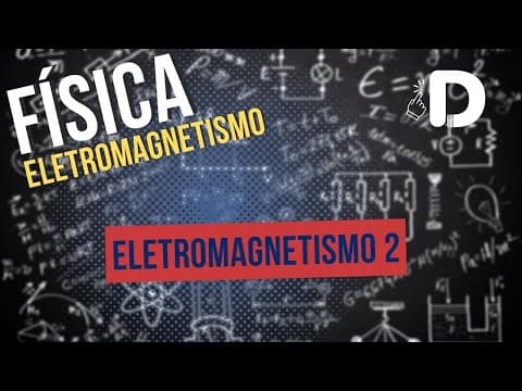 Thumbnail da aula: Eletromagnetismo Parte 2 - Física - Preparatório Enem