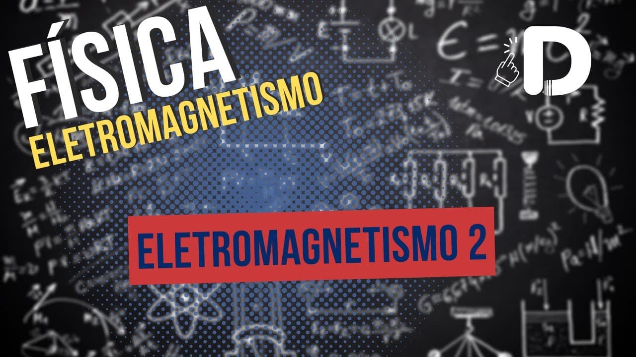 Thumbnail: Eletromagnetismo Parte 2 - Física - Preparatório Enem