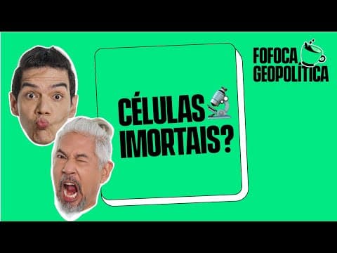 Thumbnail da aula: FOFOCA GEOPOLÍTICA | CÉLULAS IMORTAIS E AVANÇOS NA MEDICINA #12