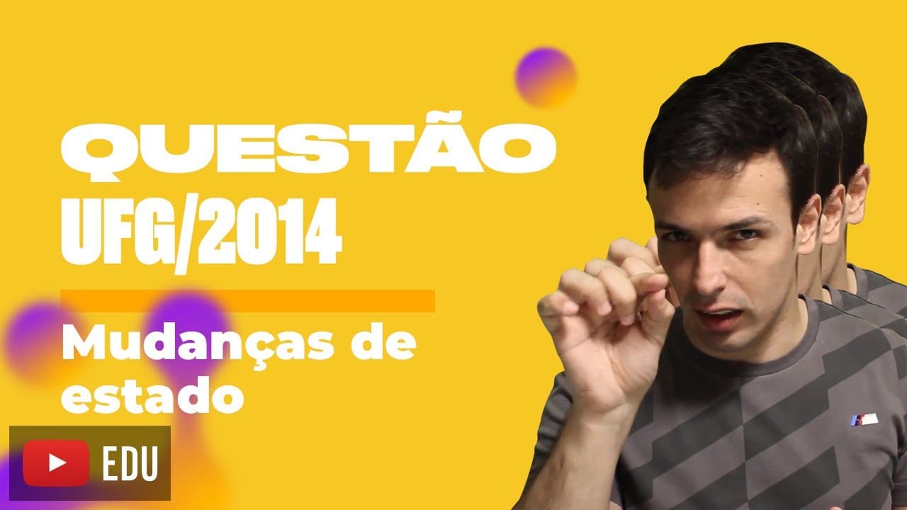 Thumbnail: Questão UFG/2014 - Mudanças de estado