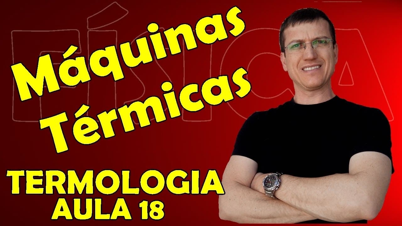 Thumbnail: MÁQUINAS TÉRMICAS - TERMOLOGIA - Aula 18   Prof.  Boaro