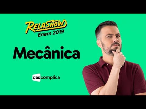 Thumbnail da aula: REVISÃO ENEM 2019 FÍSICA: MECÂNICA | DESCOMPLICA | RELASHOW 2019