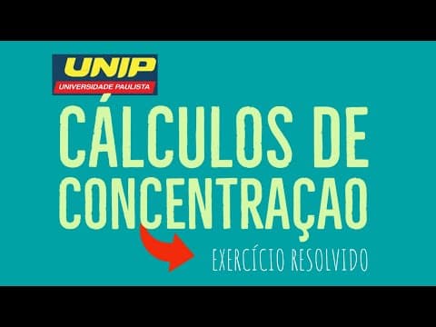 Thumbnail da aula: CÁLCULOS DE CONCENTRAÇÃO | PORCENTAGEM EM MASSA | MOLARIDADE | Unip 2022