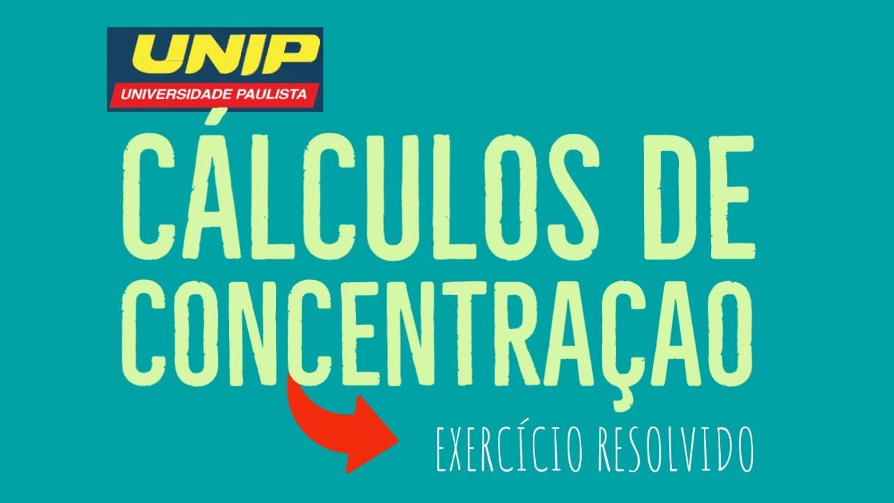 Thumbnail: CÁLCULOS DE CONCENTRAÇÃO | PORCENTAGEM EM MASSA | MOLARIDADE | Unip 2022