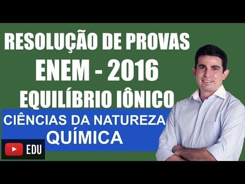 Thumbnail da aula: Resolução de Provas do ENEM Ciências da Natureza Química ENEM 2016 Questão 70 Prova Amarela