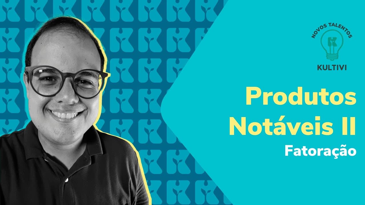 Thumbnail: Produtos Notáveis II | Matemática - ENEM e Vestibulares | Kultivi | #8