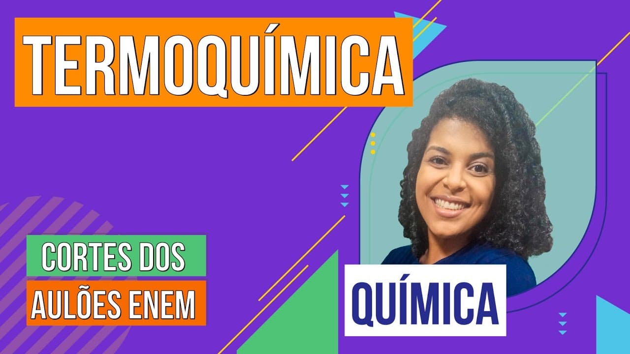 Thumbnail: TERMOQUÍMICA | Cortes dos Aulões do Enem | Química | Larissa Sousa Campos
