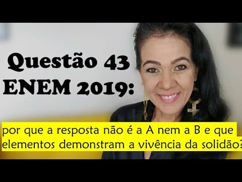 Thumbnail da aula: Questão 43 do ENEM 2019: por que a resposta não é a A nem a B e que elementos demonstram a solidão?