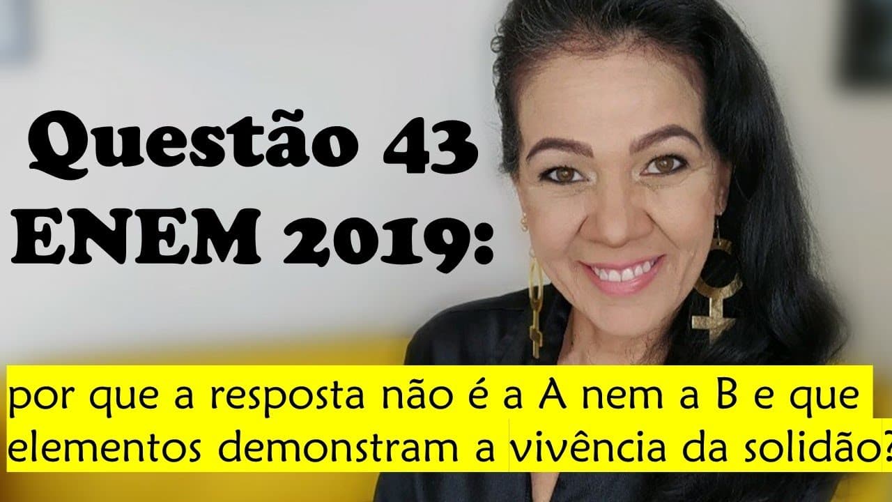 Thumbnail: Questão 43 do ENEM 2019: por que a resposta não é a A nem a B e que elementos demonstram a solidão?