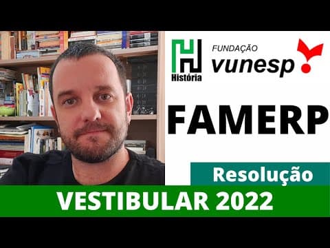 Thumbnail da aula: RESOLUÇÃO FAMERP 2022 - HISTÓRIA (Gabarito comentado | Fundação VUNESP | UNESP 2022)