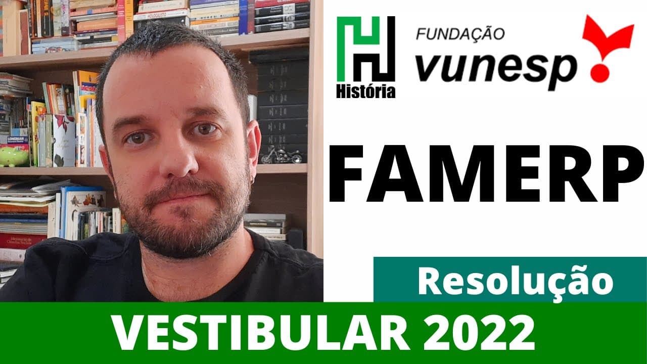Thumbnail: RESOLUÇÃO FAMERP 2022 - HISTÓRIA (Gabarito comentado | Fundação VUNESP | UNESP 2022)