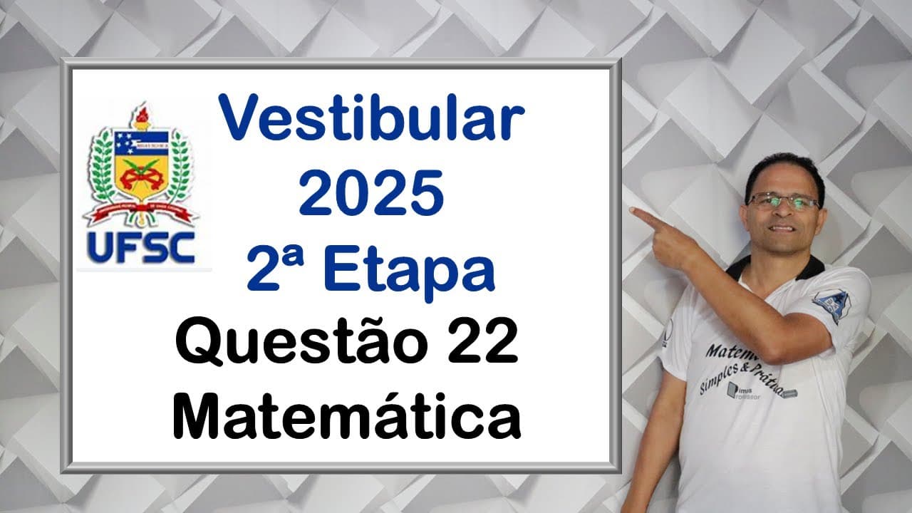 Thumbnail: QUESTÃO 22,Vestibular UFSC 2025, 2ª Etapa