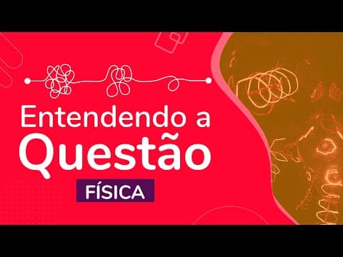 Thumbnail da aula: INTERPRETANDO QUESTÕES DE ENERGIA E ELETRICIDADE | ProEnem
