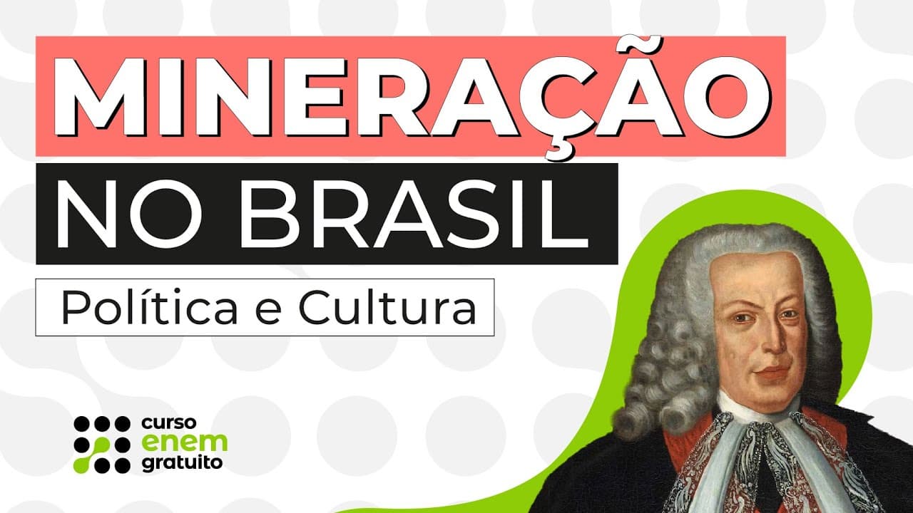 Thumbnail: MINERAÇÃO NO BRASIL: Política e Cultura | História | Felipe de Oliveira