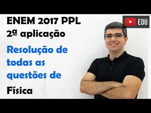 Thumbnail da aula: ENEM - Física - segunda aplicação PPL 2017 AMARELA
